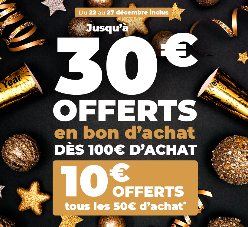 Du 22 au 27 décembre inclus - Jusqu'au 30€ OFFERTS en bon d'achat dès 100€ d'achat - 10€ offerts tous les 50€ d'achat*